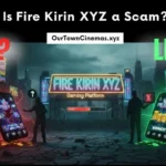 Image showing 'Is Fire Kirin XYZ a Scam?' with options 'SCAM?' and 'LEGIT?', featuring a futuristic city background and mobile gaming screens, alongside the text 'OurTownCinemas.xyz'.
